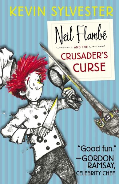 The Neil Flambé Capers 03. Neil Flambé and the Crusader's Curse (eBook, ePUB) The Neil Flambé Capers 03. Neil Flambé and the Crusader's Curse (eBook, ePUB)