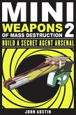 Mini Weapons of Mass Destruction: Build a Secret Agent Arsenal (eBook, PDF)