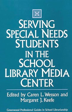 Serving Special Needs Students in the School Library Media Center (eBook, PDF) - Keefe, Margaret; King, Robert