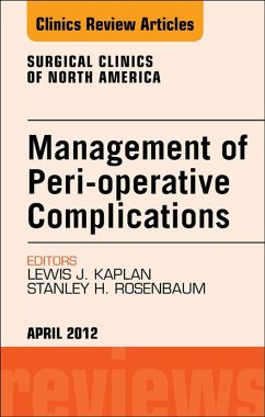 Management of Peri-operative Complications, An Issue of Surgical Clinics (eBook, ePUB) - Rosenbaum, Stanley H.; Kaplan, Lewis J.