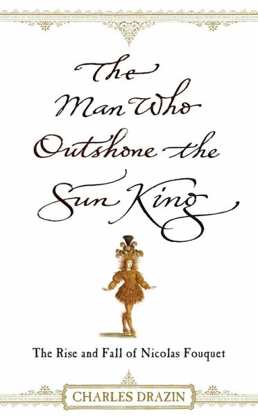 The Man Who Outshone The Sun King (eBook, ePUB) The Man Who Outshone The Sun King (eBook, ePUB)