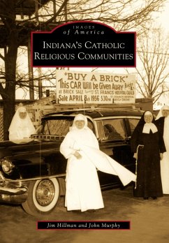 Indiana's Catholic Religious Communities (eBook, ePUB) - Hillman, Jim