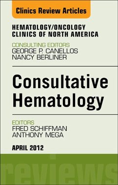 Consultative Hematology, An Issue of Hematology/Oncology Clinics of North America (eBook, ePUB) - Schiffman, Fred J.; Mega, Anthony