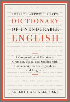Robert Hartwell Fiske's Dictionary of Unendurable English (eBook, ePUB) - Fiske, Robert Hartwell