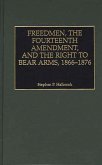 Freedmen, the Fourteenth Amendment, and the Right to Bear Arms, 1866-1876 (eBook, PDF)