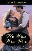 His Wild West Wife (Mills & Boon Historical Undone) (eBook, ePUB)