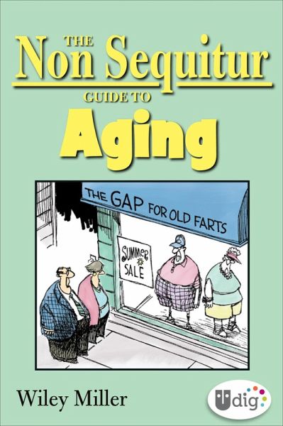 The Non Sequitur Guide to Aging (eBook, ePUB) The Non Sequitur Guide to Aging (eBook, ePUB)
