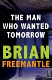 The Man Who Wanted Tomorrow (eBook, ePUB)