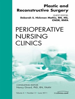 Plastic and Reconstructive Surgery, An Issue of Perioperative Nursing Clinics (eBook, ePUB) - Mathis, Debbie Hickman