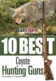 Gun Digest Presents 10 Best Coyote Guns (eBook, ePUB)