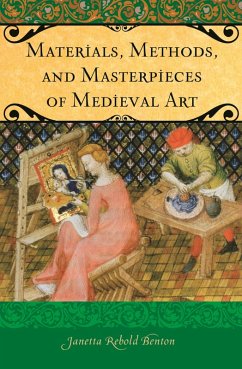 Materials, Methods, and Masterpieces of Medieval Art (eBook, PDF) - Benton, Janetta Rebold