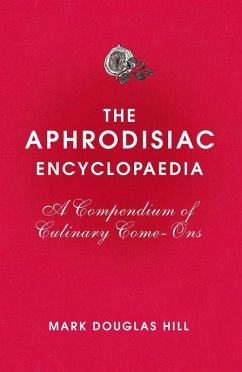 The Aphrodisiac Encyclopaedia (eBook, ePUB) - Douglas Hill, Mark