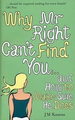 Why Mr Right Can't Find You...and How to Make Sure He Does (eBook, ePUB) - Kearns, J M