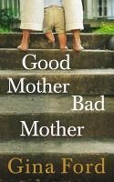 Good mother bad mother gina ford #6