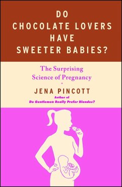 Do Chocolate Lovers Have Sweeter Babies? (eBook, ePUB) - Pincott, Jena