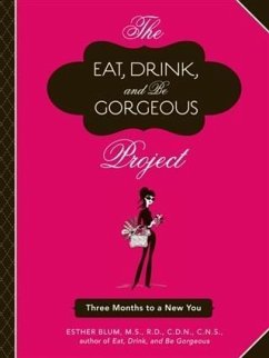 Eat, Drink, and Be Gorgeous Project (eBook, ePUB) - Blum, Esther