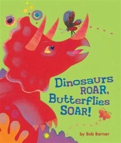 Dinosaurs Roar, Butterflies Soar! (eBook, ePUB) - Barner, Bob