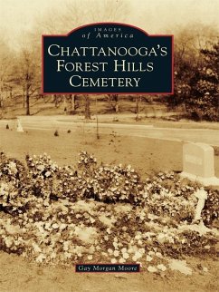 Chattanooga's Forest Hills Cemetery (eBook, ePUB) - Moore, Gay Morgan