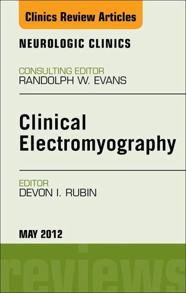 Clinical Electromyography, An Issue of Neurologic Clinics (eBook, ePUB) Clinical Electromyography, An Issue of Neurologic Clinics (eBook, ePUB)