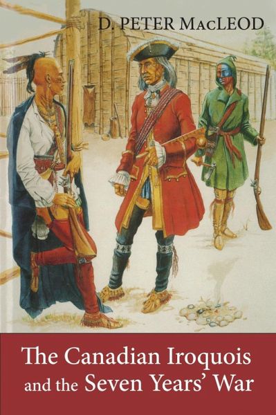 The Canadian Iroquois and the Seven Years' War (eBook, ePUB)