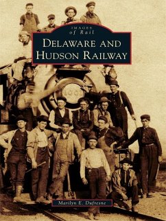 Delaware and Hudson Railway (eBook, ePUB) - Dufresne, Marilyn E.