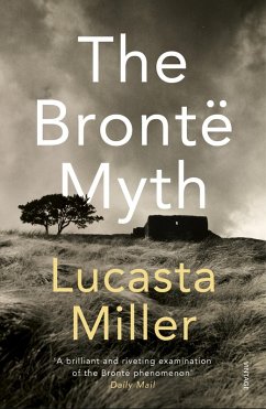 The Bronte Myth (eBook, ePUB) - Miller, Lucasta