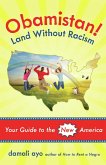 Obamistan! Land Without Racism : Your Guide to the New America (eBook, ePUB) Obamistan! Land Without Racism : Your Guide to the New America (eBook, ePUB)