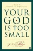Your God Is Too Small (eBook, ePUB) Your God Is Too Small (eBook, ePUB)