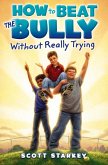 How to Beat the Bully Without Really Trying (eBook, ePUB)