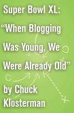 Super Bowl XL: "When Blogging Was Young, We Were Already Old" (eBook, ePUB)