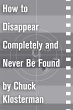 How to Disappear Completely and Never... - Bild 1