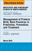 Management of Preterm Birth: Best Practices in Prediction, Prevention, and Treatment, An Issue of Obstetrics and Gynecology Clinics (eBook, ePUB)