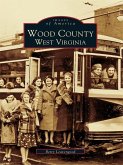 Wood County, West Virginia (eBook, ePUB)