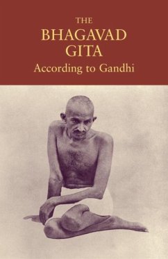 The Bhagavad Gita According to Gandhi (eBook, ePUB) - Gandhi, Mahatma