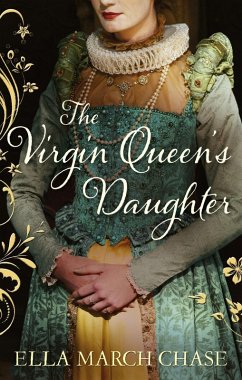 The Virgin Queen's Daughter (eBook, ePUB) - Chase, Ella March