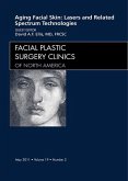 Aging Facial Skin: Use of Lasers and Related Technologies, An Issue of Facial Plastic Surgery Clinics (eBook, ePUB) Aging Facial Skin: Use of Lasers and Related Technologies, An Issue of Facial Plastic Surgery Clinics (eBook, ePUB)