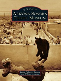 Arizona-Sonora Desert Museum (eBook, ePUB) - Larson, Peggy Pickering