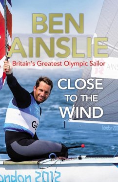 Ben Ainslie: Close to the Wind (eBook, ePUB) - Ainslie, Ben
