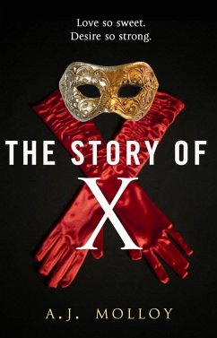 The Story of X (eBook, ePUB) - Molloy, Aj The Story of X (eBook, ePUB) - Molloy, Aj