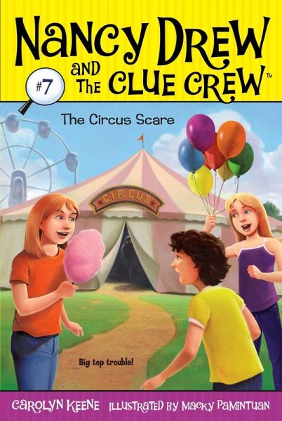 Nancy Drew and the Clue Crew 07. The Circus Scare (eBook, ePUB) Nancy Drew and the Clue Crew 07. The Circus Scare (eBook, ePUB)