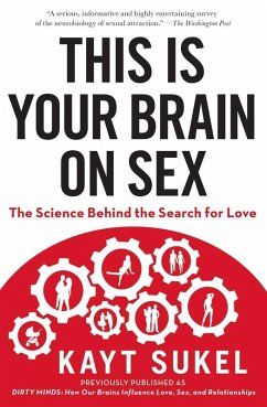 This Is Your Brain On Sex (eBook, ePUB) - Sukel, Kayt