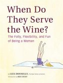 When Do They Serve the Wine? (eBook, ePUB)