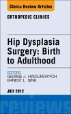 Hip Dysplasia Surgery: Birth to Adulthood, An Issue of Orthopedic Clinics (eBook, ePUB)