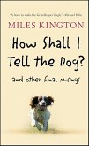 How Shall I Tell the Dog? (eBook, ePUB) How Shall I Tell the Dog? (eBook, ePUB)