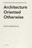 Architecture Oriented Otherwise (eBook, ePUB)