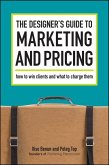 The Designer's Guide To Marketing And Pricing (eBook, ePUB)