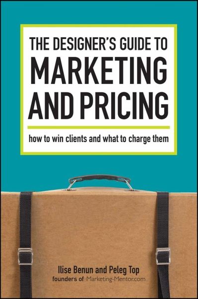 The Designer's Guide To Marketing And Pricing (eBook, ePUB) The Designer's Guide To Marketing And Pricing (eBook, ePUB)