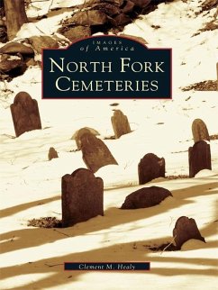 North Fork Cemeteries (eBook, ePUB) - Healy, Clement M.