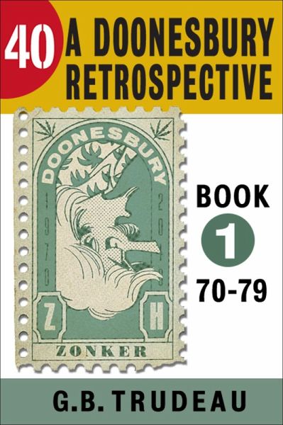 40: A Doonesbury Retrospective 1970 to 1979 (eBook, ePUB) 40: A Doonesbury Retrospective 1970 to 1979 (eBook, ePUB)