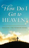 How Do I Get to Heaven? (eBook, ePUB)